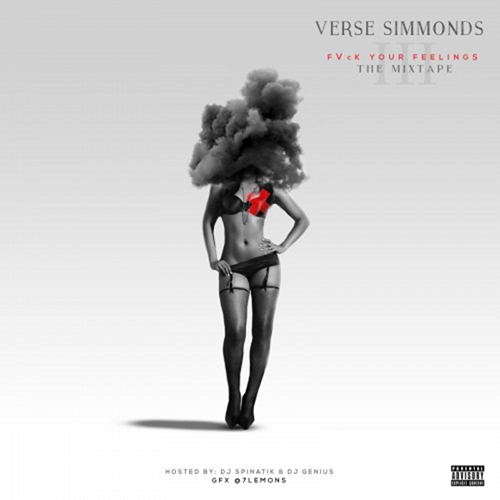 Fuck Your Feelings 3 - Verse Simmonds | MixtapeMonkey.com