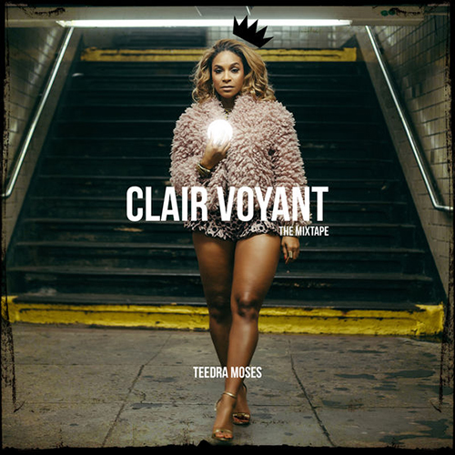 Clairvoyant The Mixtape - Teedra Moses | MixtapeMonkey.com