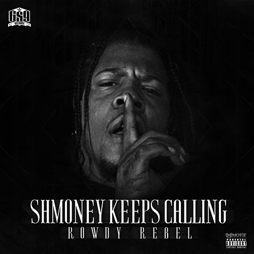 Shmoney Keeps Calling - Rowdy Rebel | MixtapeMonkey.com