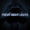Friday Night Lights - J. Cole