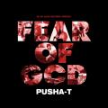 Fear of God - Pusha T