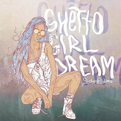 Ghetto Girl Dream - Salma Slims | MixtapeMonkey.com