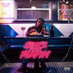 Since You Playin - Jacquees & Nash B