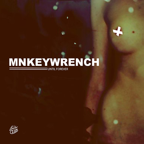 Until Forever - MnkeyWrench  | MixtapeMonkey.com
