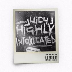 Highly Intoxicated - Juicy J
