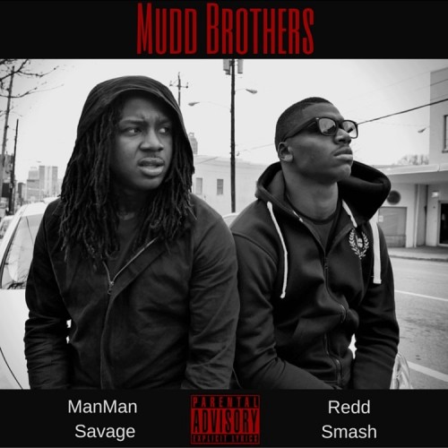 Mudd Brothers - ManMan Savage & Redd Smash | MixtapeMonkey.com