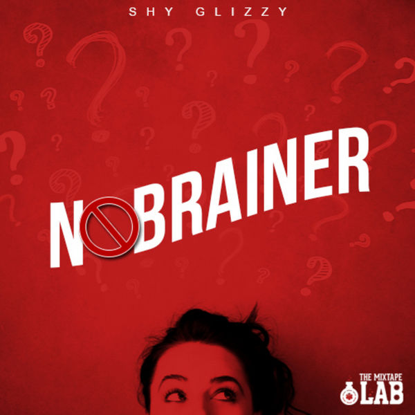 No Brainer - Shy Glizzy | MixtapeMonkey.com