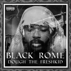 Black Rome - Dough the Freshkid