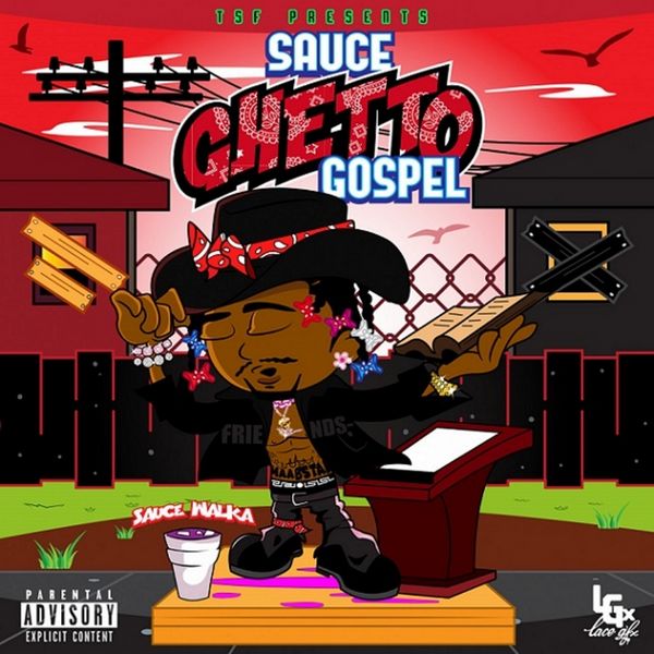 Sauce Ghetto Gospel - Sauce Walka | MixtapeMonkey.com