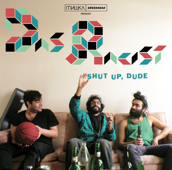 Shut Up, Dude - Das Racist | MixtapeMonkey.com