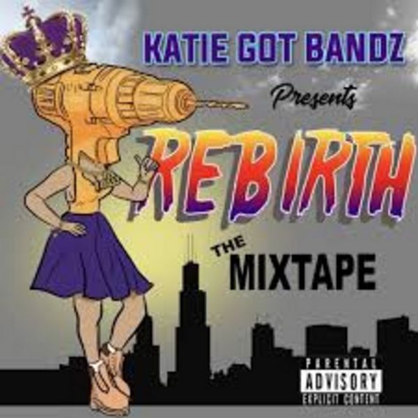 Rebirth - Katie Got Bandz | MixtapeMonkey.com