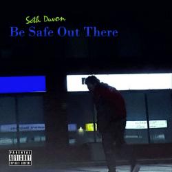 Be Safe Out There - Seth Duvon