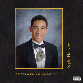 See You When I am Famous!!!!!!!!!!!! - KYLE | MixtapeMonkey.com