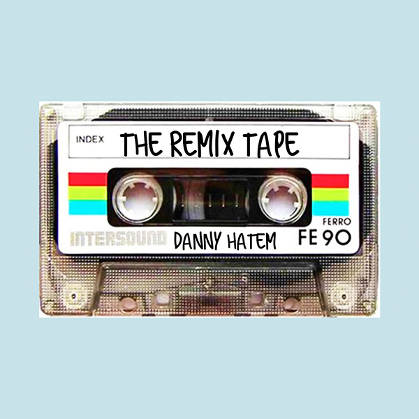 The Remix Tape - Danny Hatem | MixtapeMonkey.com