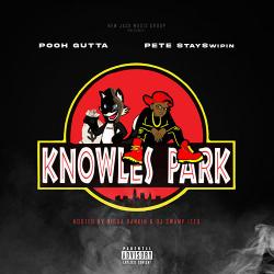 Knowles Park - Pooh Gutta & Pete StaySwipin