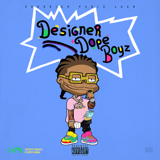 Designer Dope Boyz - Hoodrich Pablo Juan | MixtapeMonkey.com