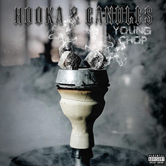 Hookah & Candles - Young Chop | MixtapeMonkey.com