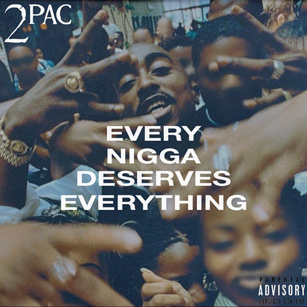 2Pac - Every Nigga Deserves Everything - LitoStarr | MixtapeMonkey.com