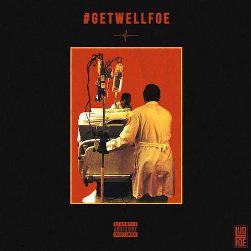 #GetWellFoe - Lud Foe | MixtapeMonkey.com