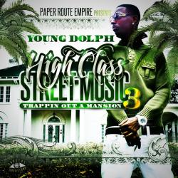 High Class Street Music 3 (Trappin Out A Mansion) - Young Dolph