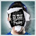 Black Friday - Mac Miller