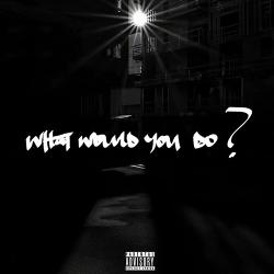 What Would You Do? - AZ Chike