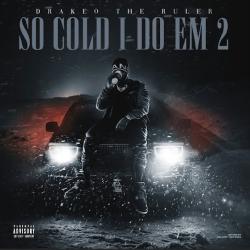 So Cold I Do Em 2 - Drakeo The Ruler