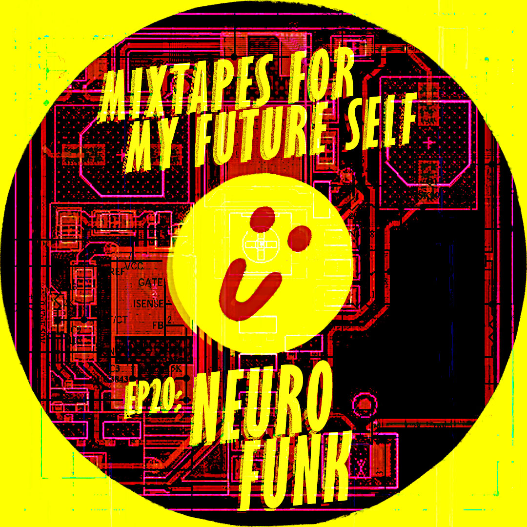 Mixtapes For My Future Self: EP 20 - NEURO FUNK - Me From The Past | MixtapeMonkey.com