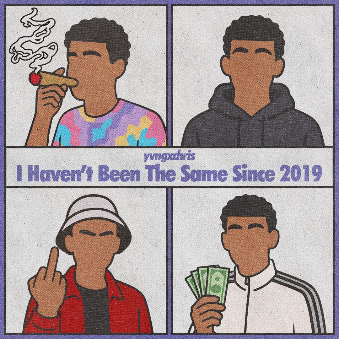 I Haven’t Been The Same Since 2019 - yvngxchris | MixtapeMonkey.com