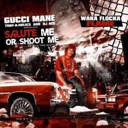 Salute Me Or Shoot Me - Waka Flocka