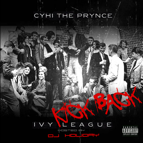 Ivy League: Kick Back - Cyhi The Prynce | MixtapeMonkey.com