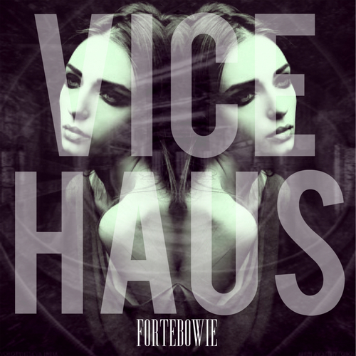 Vice Haus - ForteBowie | MixtapeMonkey.com