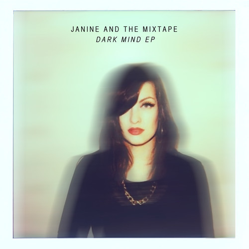 Dark Mind EP - Janine and the Mixtape | MixtapeMonkey.com